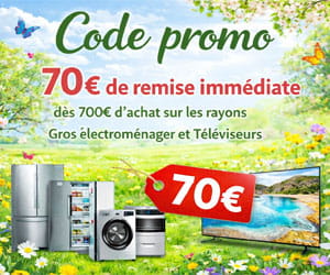 Code promo 70€ de remise immédiate dès 700€ d'achat sur les rayons Gros électroménager et Téléviseurs